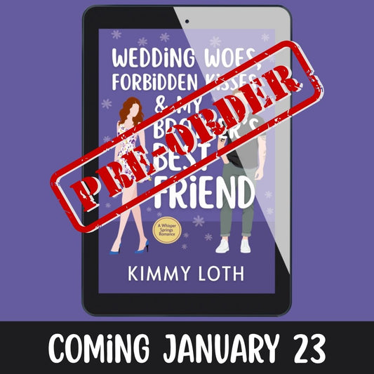 Wedding Woes, Forbidden Kisses, and My Brother's Best Friend (Pre-Order)