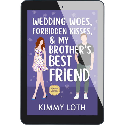 Wedding Woes, Forbidden Kisses, and My Brother's Best Friend